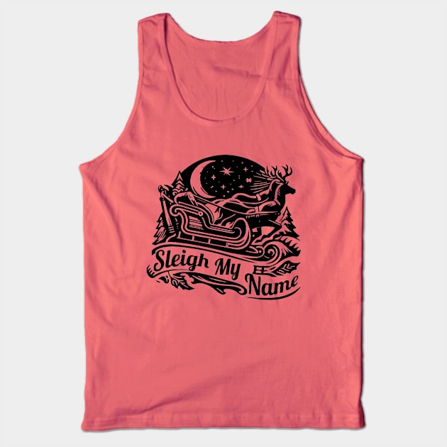 Sleigh My Name Tank Top by ThesePrints